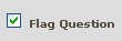 Flag A BTT/FTT Question and Review It Later Flag A BTT/FTT Question and Review It Later